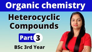 3 Heterocyclic Compounds  BSc 3rd Year  Organic Chemistry  Miss chemistry [upl. by Leissam234]