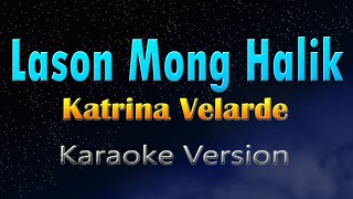 LASON MONG HALIK  Katrina Velarde KARAOKE [upl. by Arlon]