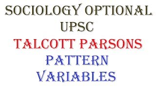 1442  Pattern Variables  Talcott Parsons  Sociology optional  UPSC [upl. by Nisen]