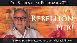 Rebellion pur  Februar 2024  Astrologische Monatsprognose von Michael Allgeier [upl. by Yralam]