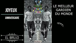 THOMAS NKONO  JOYEUX ANNIVERSAIRE AU MEILLEUR GARDIEN DU MONDE DE TOUS TEMPS [upl. by Bondon]