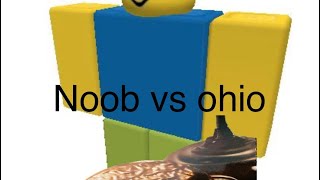 Noob vs ohio new series part 1 [upl. by Lipscomb]