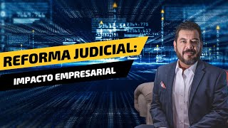 Reforma Judicial 2024 Implicaciones Fiscales y Protección Empresarialquot [upl. by Lowrance]