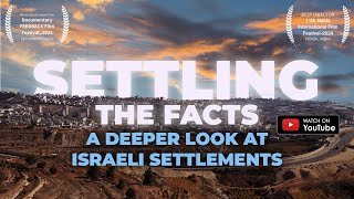 Settling The Facts A Deeper Look At Israeli Settlements DOCUMENTARY [upl. by Siuqaj]