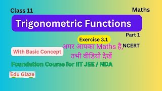 Class 11 Maths Trigonometric Functions Part 1  Angle Measurement amp Exercise 31 Explained [upl. by Yrtua]