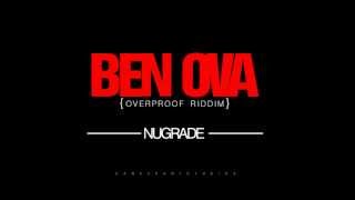 BenOva  NuGrade Overproof Riddim [upl. by Ahsan]