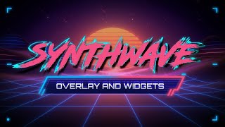 Synthwave  Retro Stream Overlay and Widgets [upl. by Berty]