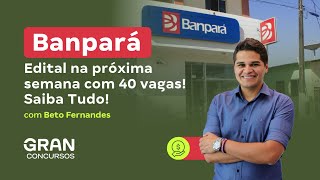 Concurso Banpará  Edital na próxima semana com 40 vagas Saiba Tudo [upl. by Crissie810]