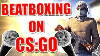 WHEN A BEATBOXER PLAYS CSGO 4 [upl. by Ailsa]