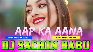 Aap Ka Aana Dil Dharkana Hard Vibration Mix Dj Sachin Babu BassKing Hindi Song [upl. by Dachia821]