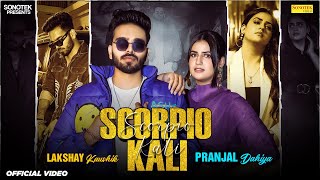 Scorpio Kali Official Video Pranjal Dahiya  Lakshay Kaushik  New Haryanvi Songs Haryanavi 2024 [upl. by Zevahc853]