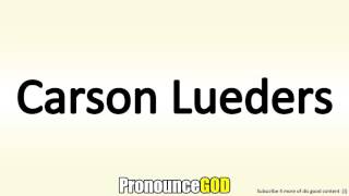 How To Pronounce Carson Lueders [upl. by Arihsan188]