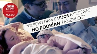 Las mujeres que tienen hijos para otros y no cobran por hacerlo [upl. by Netsyrc]