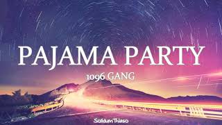 Pajama Party  1096 Gang Lyrics TikTok Song Pamparam Pam Pam [upl. by Mesics]