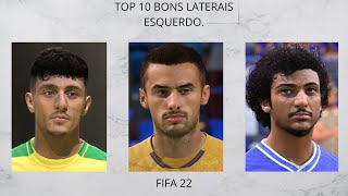 Fifa 22  TOP 10 Bons LATERAIS ESQUERDOS para o seu MODO CARREIRA com FACE REAL [upl. by Aehs]