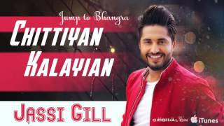 Chitiyan Kalayian  Full Audio Song   Jassi Gill  Latest Punjabi Song 2017  Speed Records [upl. by Ecirahc588]