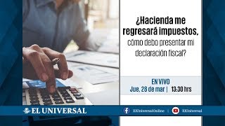 ¿Hacienda regresará impuestos cómo debo presentar mi declaración fiscal [upl. by Dana509]