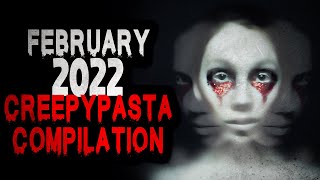 February 2022  Creepypasta Compilation [upl. by Jehiah]