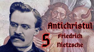 5 ANTICHRISTUL  Friedrich Nietzsche 5 [upl. by Aymahs]