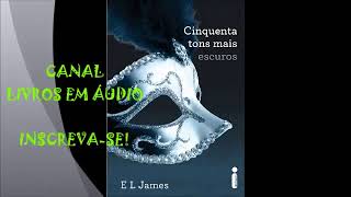 AUDIOLIVRO 50 TONS MAIS ESCUROS  PARTE 1  AUTORA E L JAMES [upl. by Mosira863]