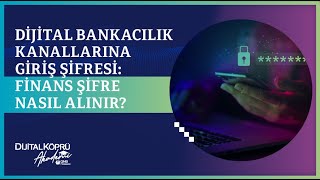 Dijital Bankacılık Kanallarına Giriş Şifresi FinansŞifre Nasıl Alınır [upl. by Gnex]