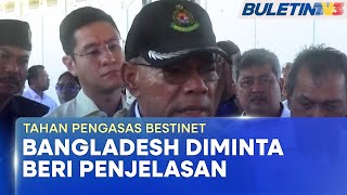 KEGIATAN JENAYAH  Bangladesh Mohon Malaysia Tahan Pengasas Bestinet Ahli Perniagaan [upl. by Brocky]