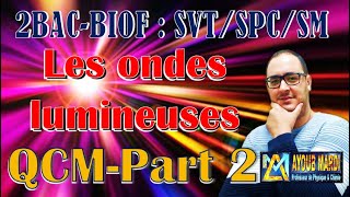 QCM  Part 2  LES ONDES LUMINEUSES  2BAC  avec Prof MARDI Ayoub [upl. by Mel]