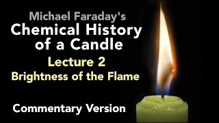 Commentary Lecture Two The Chemical History of a Candle  Brightness of the Flame [upl. by Eimmaj]