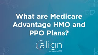 What are Medicare Advantage HMO and PPO Plans [upl. by Rediah543]