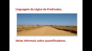 Linguagem da Lógica de Predicados Ideias informais sobre quantificadores [upl. by Noemi]