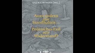 ULLRICH MIES quotAuswandern oder Standhalten Politisches Exil oder Widerstandquot  Interview zum Buch [upl. by Troyes]