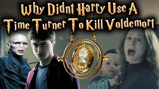 Harry Potter Theory Why Didnt Harry Use A Time Turner To Kill Voldemort amp Save His Parents [upl. by Tildie409]