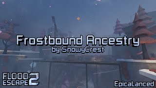 Frostbound Ancestry Hard by SnowyCrest  Flood Escape 2 Community Maps [upl. by Marva279]