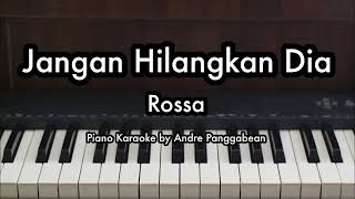 Jangan Hilangkan Dia  Rossa  Piano Karaoke by Andre Panggabean [upl. by Shum]