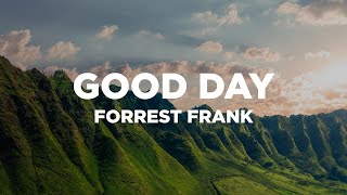 Good Day with Lyrics  Forrest Frank [upl. by Adlog]