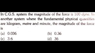 In CGS system the magnitude of the force is 100 dyne In another system where [upl. by Divine106]