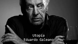 UtopíaEduardo Galeano [upl. by Acinoryt]