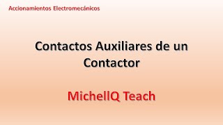 ⚙ Accionamientos Eléctricos  Clase 9 Contactos Auxiliares de un Contactor  MichellQ Teach [upl. by Mckay]