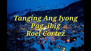 Tanging ang iyong pagibigRoel Cortez [upl. by Hetty]