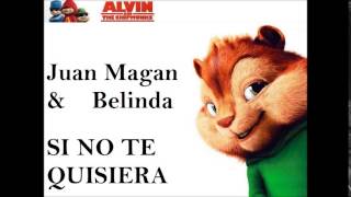 Si no te quisiera  Alvin y Las Ardillas Juan Magan amp Belinda quotRemixquot [upl. by Rdnaskela78]