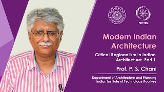 Lecture 28  Critical Regionalism in Indian Architecture – Part 1 [upl. by Merdith]