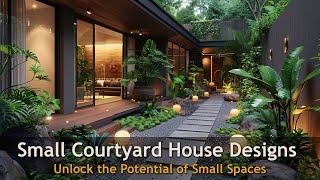 Small Courtyard House Designs  Inspiring Small Space Living [upl. by Fan]