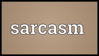 Sarcasm Meaning [upl. by Lekar]