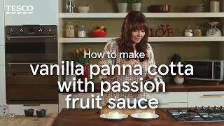 How to Make Vanilla Panna Cotta with Fruit Sauce  Tesco [upl. by Chitkara]