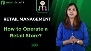 Retail Management  Operating a Retail Store  Tutorialspoint [upl. by Nyliak]