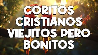 CORITOS CRISTIANOS VIEJITOS PERO BONITOS🔥 COROS DE JUBILO VIEJITOS PEO BONITOS 🎵 COROS PENTECOSTALES [upl. by Dina]