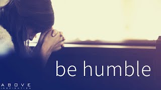 BE HUMBLE  Resist Pride In Your Life  Inspirational amp Motivational Video [upl. by Tak576]