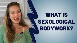 What Is Sexological Bodywork And What Does A Session Look Like [upl. by Felt]