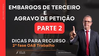 2 fase oab Trabalho  Embargos de Terceiro e Agravo de Petição  PARTE 2 [upl. by Anelram979]