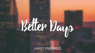 10 Hour LAKEY INSPIRED  Better Days [upl. by Vastha]